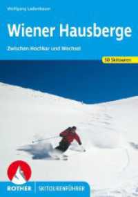 Wiener Hausberge : Zwischen Hochkar und Wechsel. 50 Skiouren. 50 Touren (Rother Skitourenführer) （3., überarb. Aufl. 2022. 144 S. 50 Routenkarten, 2 Übersicht）