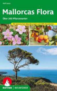 Mallorcas Flora : Über 200 Pflanzenarten - mit botanischen Wanderungen und GPS-Standorten (Rother Naturführer) （1. Auflage 2023. 2023. 264 S. 9 Wanderkärtchen im Maßstab 1）