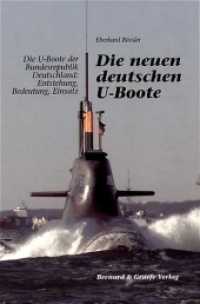 Die neuen deutschen U-Boote : Die U-Boote der Bundesrepublik Deutschland: Entstehung, Bedeutung, Einsatz （2., aktualis. Aufl. 2009. 232 S. m. zahlr. z. Tl. farb. Abb. 24,5 cm）