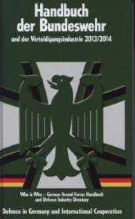 Handbuch der Bundeswehr und der Verteidigungsindustrie 2013/2014 : Who is Who - German Armed Forces Handbook and Defence Industry Directory. Defence in Germany and International Cooperation （19. Ausg. 2014. 1000 S. m. zahlr. meist farb. Fotos u. Abb. 22 cm）