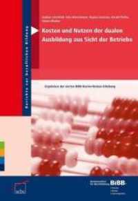 Kosten und Nutzen der dualen Ausbildung aus Sicht der Betriebe : Ergebnisse der vierten BIBB-Kosten-Nutzen-Erhebung (Berichte zur beruflichen Bildung Bd.264)
