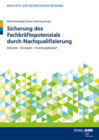Sicherung des Fachkräftepotenzials durch Nachqualifizierung : Befunde - Konzepte - Forschungsbedarf (Berichte zur beruflichen Bildung)
