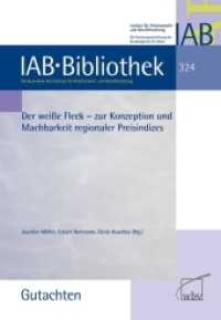 Der weiße Fleck - zur Konzeption und Machbarkeit regionaler Preisindizes (IAB-Bibliothek (Gutachten) 324) （2010. 464 S. 23.4 cm）