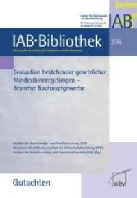 Evaluation bestehender gesetzlicher Mindestlohnregelungen (IAB-Bibliothek (Gutachten) 336) （2012. 567 S. 23.5 cm）