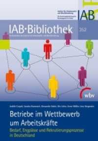 Betriebe im Wettbewerb um Arbeitskräfte : Bedarf, Engpässe und Rekrutierungsprozesse in Deutschland (IAB-Bibliothek 352) （2015. 209 S. 23.4 cm）