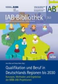 Qualifikation und Beruf in Deutschlands Regionen bis 2030 : Konzepte, Methoden und Ergebnisse der BIBB-IAB-Projektionen (IAB-Bibliothek 353) （2015. 206 S. 23.4 cm）