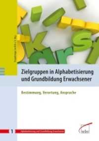 Zielgruppen in Alphabetisierung und Grundbildung Erwachsener : Bestimmung, Verortung, Ansprache. Herausgegeben von Projektträger im Deutschen Zentrum für Luft- und Raumfahrt DLR e. V. (Alphabetisierung und Grundbildung Erwachsener 1) （1. Aufl. 2011. 277 S. 24 cm）