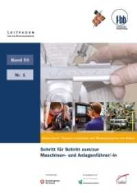 Schritt für Schritt zum/zur Maschinen- und Anlagenführer/-in : Zertifizierte Teilqualifikationen der Bundesagentur für Arbeit (Leitfaden für die Bildungspraxis 531) （2011. 59 S. m. Abb. 29.7 cm）