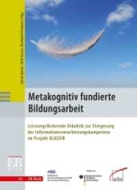 Metakognitiv fundierte Bildungsarbeit : Leistungsfördernde Didaktik zur Steigerung der Informationsverarbeitungskompetenz im Projekt KLASSIK (EB-Buch 32) （2012. 350 S. 21 cm）