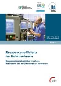 Ressourceneffizienz im Unternehmen : Einsparpotenziale sichtbar machen - Mitarbeiter und Mitarbeiterinnen motivieren (Leitfaden für die Bildungspraxis 63) （2014. 53 S. 29.7 cm）