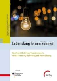 Lebenslang lernen können : Gesellschaftliche Transformationen als Herausforderung für Bildung und Weiterbildung （2020. 255 S. 24 cm）