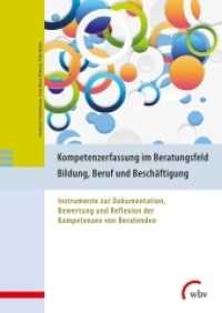 Kompetenzerfassung im Beratungsfeld Bildung, Beruf und Beschäftigung : Instrumente zur Dokumentation, Bewertung und Reflexion der Kompetenzen von Beratenden. Mit E-Book （2017. 112 S. m. 20 Abb. u. 4 Tab. 29.7 cm）