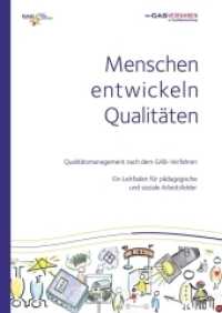 Menschen entwickeln Qualitäten - Qualitätsmanagement nach dem GAB-Verfahren : Ein Leitfaden für pädagogische und soziale Arbeitsfelder (Beiträge zu Arbeit - Lernen - Persönlichkeitsentwicklung 6) （überarb. Aufl. 2016. 300 S. 29.7 cm）