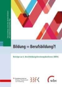 Bildung = Berufsbildung?! : Beiträge zur 6. Berufsbildungsforschungskonferenz (BBFK) （2019. 394 S. 24 cm）