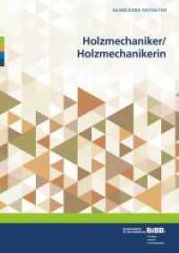 Holzmechaniker / Holzmechanikerin : Umsetzungshilfen und Praxistipps (Ausbildung gestalten) （2017. 93 S. 297 mm）
