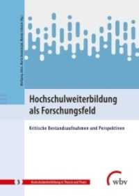 Hochschulweiterbildung als Forschungsfeld : Kritische Bestandsaufnahmen und Perspektiven (Hochschulweiterbildung in Theorie und Praxis 3) （2020. 300 S. 24 cm）