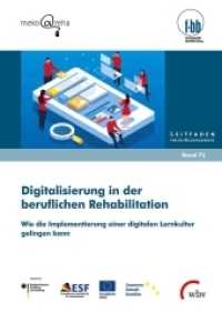 Digitalisierung in der beruflichen Rehabilitation : Wie die Implementierung einer digitalen Lernkultur gelingen kann (Leitfaden für die Bildungspraxis 72) （2020. 52 S. 29.7 cm）