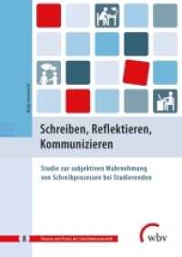 Schreiben, Reflektieren, Kommunizieren : Studie zur subjektiven Wahrnehmung von Schreibprozessen bei Studierenden (Theorie und Praxis der Schreibwissenschaft 8) （2021. 220 S. 24 cm）