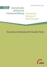 Internationales Jahrbuch Erwachsenenbildung 2020 : Researching and Analyzing Adult Education Policies (Internationales Jahrbuch der Erwachsenenbildung 43) （2020. 144 S. 21 cm）