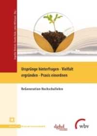 Ursprünge hinterfragen - Vielfalt ergründen - Praxis einordnen : ReGeneration Hochschullehre (Blickpunkt Hochschuldidaktik) （2021. 212 S. 24 cm）