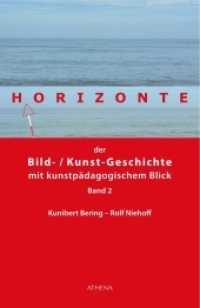 Horizonte der Bild-/Kunstgeschichte mit kunstpädagogischem Blick Bd.2 : Band 2 (Artificium - Schriften zu Kunst und Kunstvermittlung 64) （2018. 344 S. 24 cm）