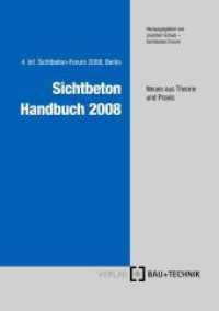 Sichtbeton Handbuch 2008 : Neues aus Theorie und Praxis. 4. Int. Sichtbeton-Forum 2008, Berlin. Register für die Jahrgänge 2005-2008 （2008. 48 S. m. meist farb. Abb. 21 cm）