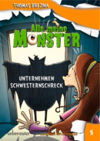 Alle meine Monster - Unternehmen Schwesternschreck (Alle meine Monster Bd.5) （2016. 224 S. m. farb. Illustr. 21 cm）