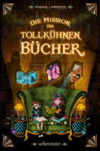 Die Mission der tollkühnen Bücher (Die Mission der tollkühnen Bücher, Bd. 1) (Die Mission der tollkühnen Bücher 1) （3. Aufl. 2020. 160 S. durchgehend farbig illustriert. 210.00 mm）