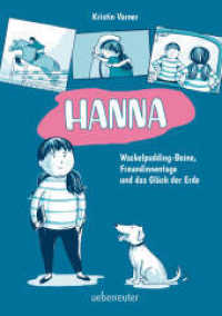 Hanna - Wackelpudding-Beine, Freundinnentage und das Glück der Erde （2022. 288 S. 210.00 mm）