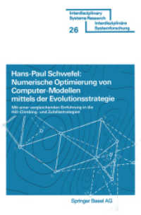 Numerische Optimierung von Computer-Modellen mittels der Evolutionsstrategie : Mit einer vergleichenden Einführung in die Hill-Climbing- und Zufallsstrategie (Interdisciplinary Systems Research) （1976. iv, 391 S. IV, 391 S. 1 Abb. 235 mm）