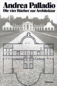 I quattro libri dell'architettura : Nach d.  Ausg. Venedig 1570 （4. Aufl. korr. Nachdr. 2006. 470 S. m. Abb. 23,5 cm）