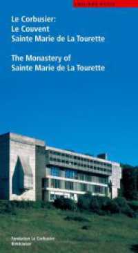 Le Corbusier: The Monastery of Sainte Marie de La Tourette : Engl.-French (Guides LeCorbusier) （2001. 136 p. w. 15 col. and 85 b&w ill. 22 cm）