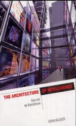 The Architecture of Intelligence (The IT Revolution in Architecture) （2001. 94 p. w. 70 col. and 40 b&w ill. and 15 drawings. 19 cm）