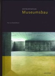 Entwurfsatlas Museumsbau （2004. 248 S. m. 80 Farb- u. 420 SW-Abb. sowie 400 Zeichn. 33,5 cm）