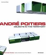 Andre Poitiers : Objects in the Territory. Ed. by Kirstin Feireiss. With a foreword by Thom Mayne. （2002. 200 p. w. 200 col. figs. 27,5 cm）