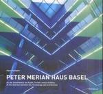 Peter Merian Haus Basel : At the Interface between Art, Technology and Architecture （Bilingual）