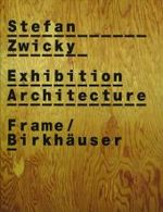 Stefan Zwicky : Exhibition Architecture (Frame Monographs of Contemporary Interior Architects)