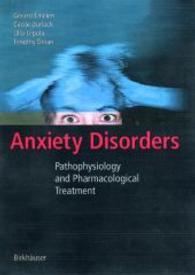 Anxiety Disorders : Pathophysiology and Pharmacological Treatment （2002. XIX, 298 p. w. figs. 24 cm）