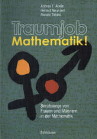 Traumjob Mathematik! : Berufswege von Frauen und Männern in der Mathematik （2004. IX, 192 S. m. Abb. 24 cm）