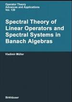 Spectral Theory of Linear Operators and Spectral Systems in Banach Algebras (Operator Theory, Advances and Applications Vol.139) （2002. 380 p.）