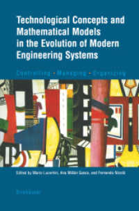 Technological Concepts and Mathematical Models in the Evolution of Modern Engineering Systems : Controlling, Managing, Organizing （2004. XVII, 246 p. w. figs. 24 cm）