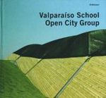 Valparaiso School / Open City Group (Masters of Latin American Architecture Series) （2003. 167 p. w. 20 col. and 320 b&w figs. 23 x 25 cm）