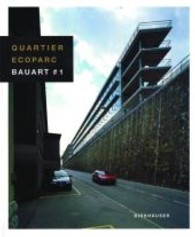 Quartier Ecoparc : Bauart Nr.1. Dtsch.-Engl.-Französ. （2004. 109 S. m. 50 Farbabb. u. 15 Zeichn. 28 cm）