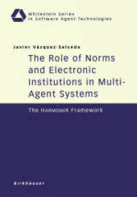 The Role of Norms and Electronic Institutions in Multi-Agent Systems : The HARMONIA Framework （2004. 300 p.）
