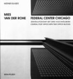 Mies van der Rohe - Ferderal Center Chicago : Zentralpostamt mit zwei Hochhäusern. Dtsch.-Engl. （2004. 83 S. m. 45 Duotone-Fotos u. 15 Zeichn. 22,5 cm）