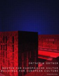 Ortner & Ortner : Bauten für europäische Kultur. Dtsch.-Engl. （2007. 240 S. m. zahlr. Abb. 31.5 cm）