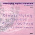 Diversifying Digital Architecture : 2003 Far East International Digital Architectural Design Award (FEIDAD Award) （2004. 216 p. w. 560 col. ill. 25 cm）