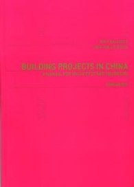 Building Projects in China : A Manual for Architects and Engineers （2006. 208 p. w. numerous ill. 24 cm）