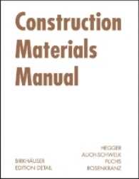 建設材料マニュアル<br>Construction Materials Manual (Edition Detail) （2006. 280 p. w. 11 figs. in duotone, 385 col.  ill.  and  278 b&w draw）