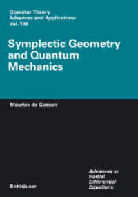 シンプレクティック幾何学と量子力学<br>Symplectic Geometry and Quantum Mechanics (Operator Theory, Advances and Applications Vol.166) （2006. 400 p.）